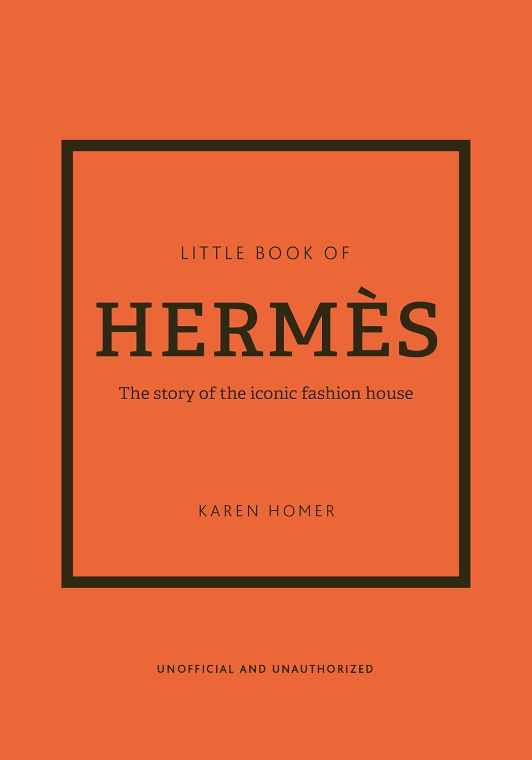 The Little Book of Hermès: The Story of the Iconic Fashion House